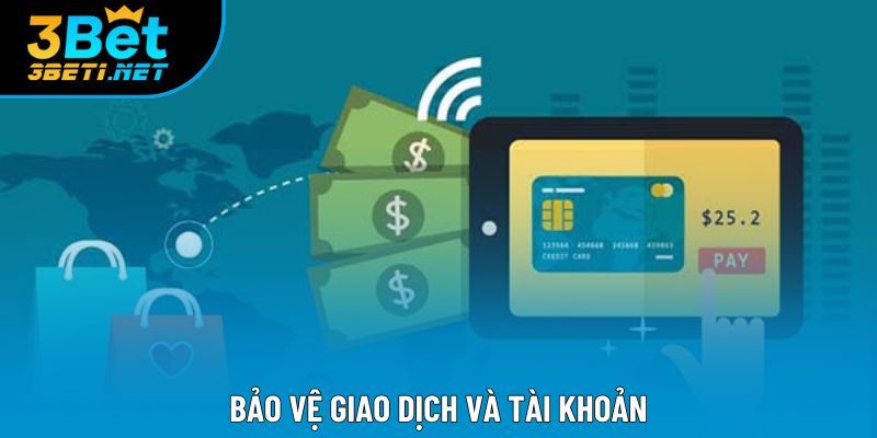 Bảo vệ giao dịch và tài khoản