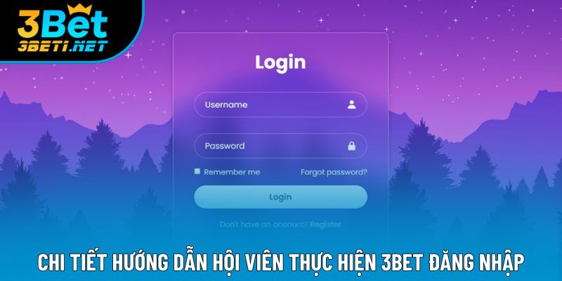 Chi tiết hướng dẫn hội viên thực hiện 3bet đăng nhập