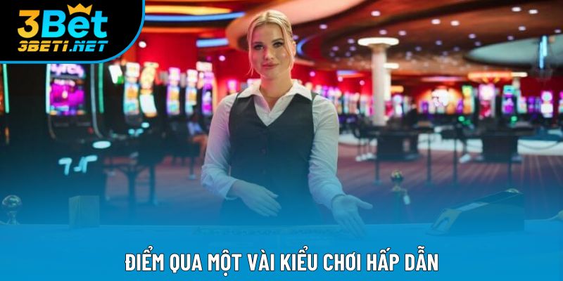 Điểm qua một vài kiểu chơi hấp dẫn