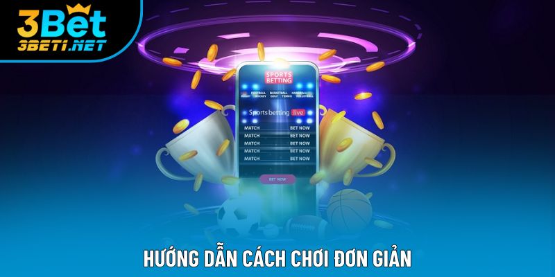 Hướng dẫn cách chơi đơn giản